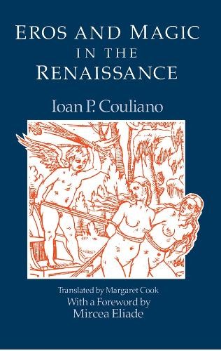 Ioan P. Couliano Eros and Magic in the Renaissance (Paperback) (UK IMPORT)