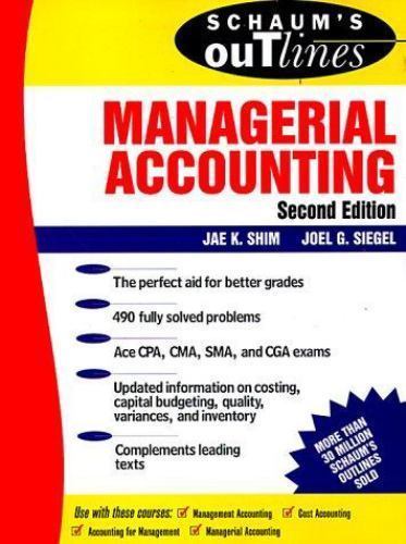 Schaum’s Outline of Managerial Accounting by Schaums; Shim, Jae K.; Siegel Joel
