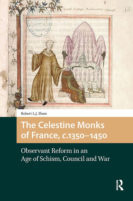 The Celestine Monks Of France, C 1350-1450: Observant Reform…