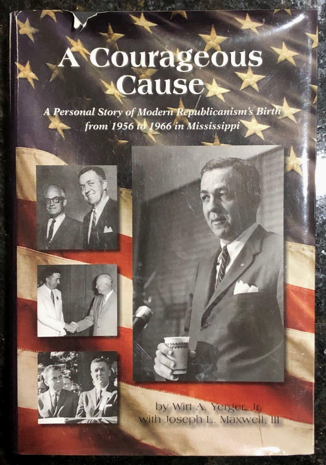 A COURAGEOUS CAUSE Mississippi Republican Party Memior 1956-1966 Wirt Yerger Sig
