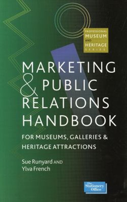 Marketing and Public Relations Handbook for Museums, Galleries, a