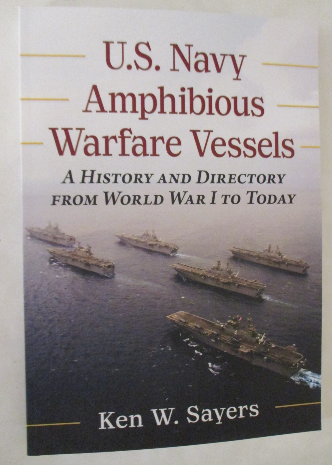 U. S. Navy Amphibious Warfare Vessels : A History and Directory from World War I
