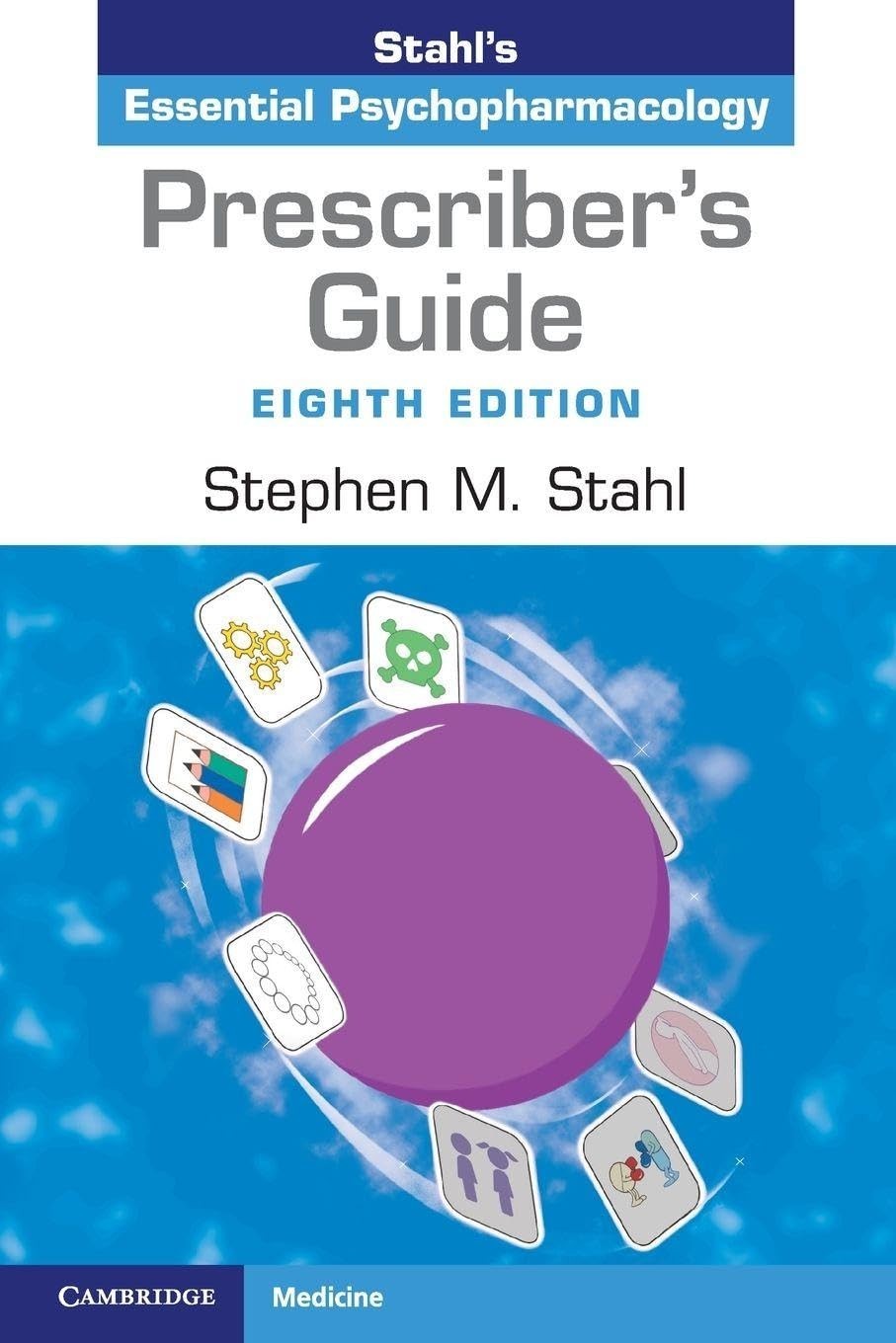 Prescriber’s Guide: Stahl’s Essential Psychopharmacology
