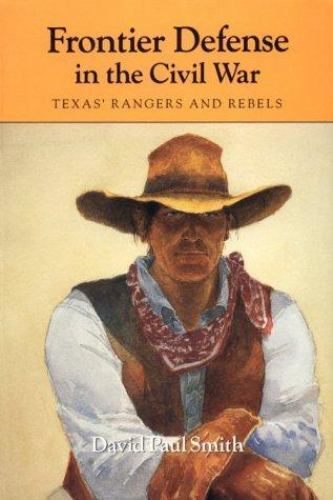 Frontier Defense in the Civil War: Texas’ Rangers and Rebelsvolume 40