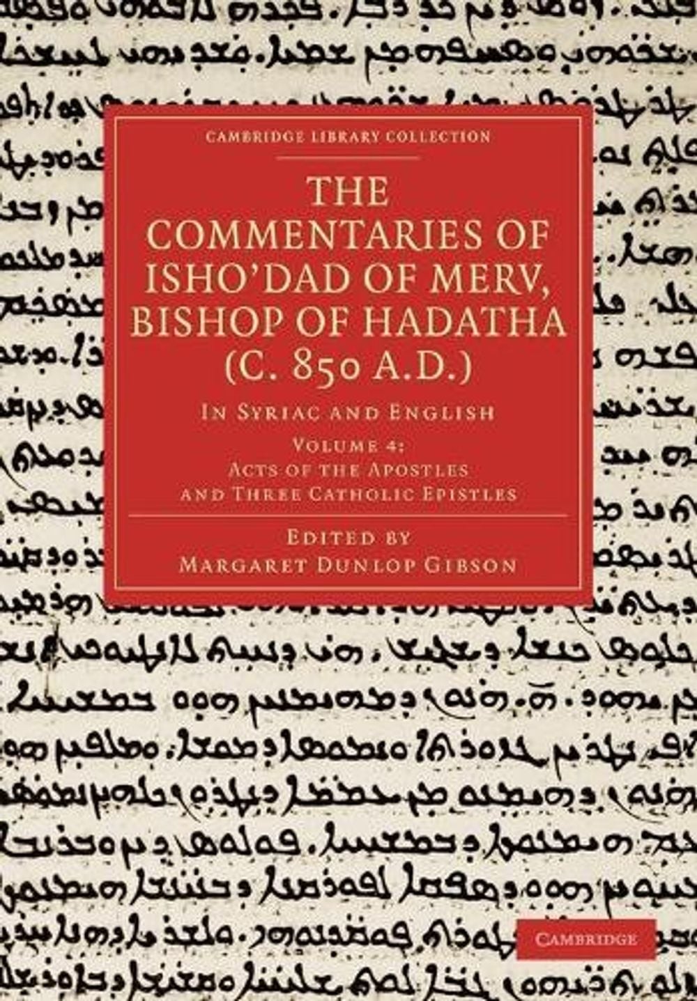 The Commentaries of Ishodad of Merv, Bishop of Hadatha (c. 850 A.D.): In Syriac
