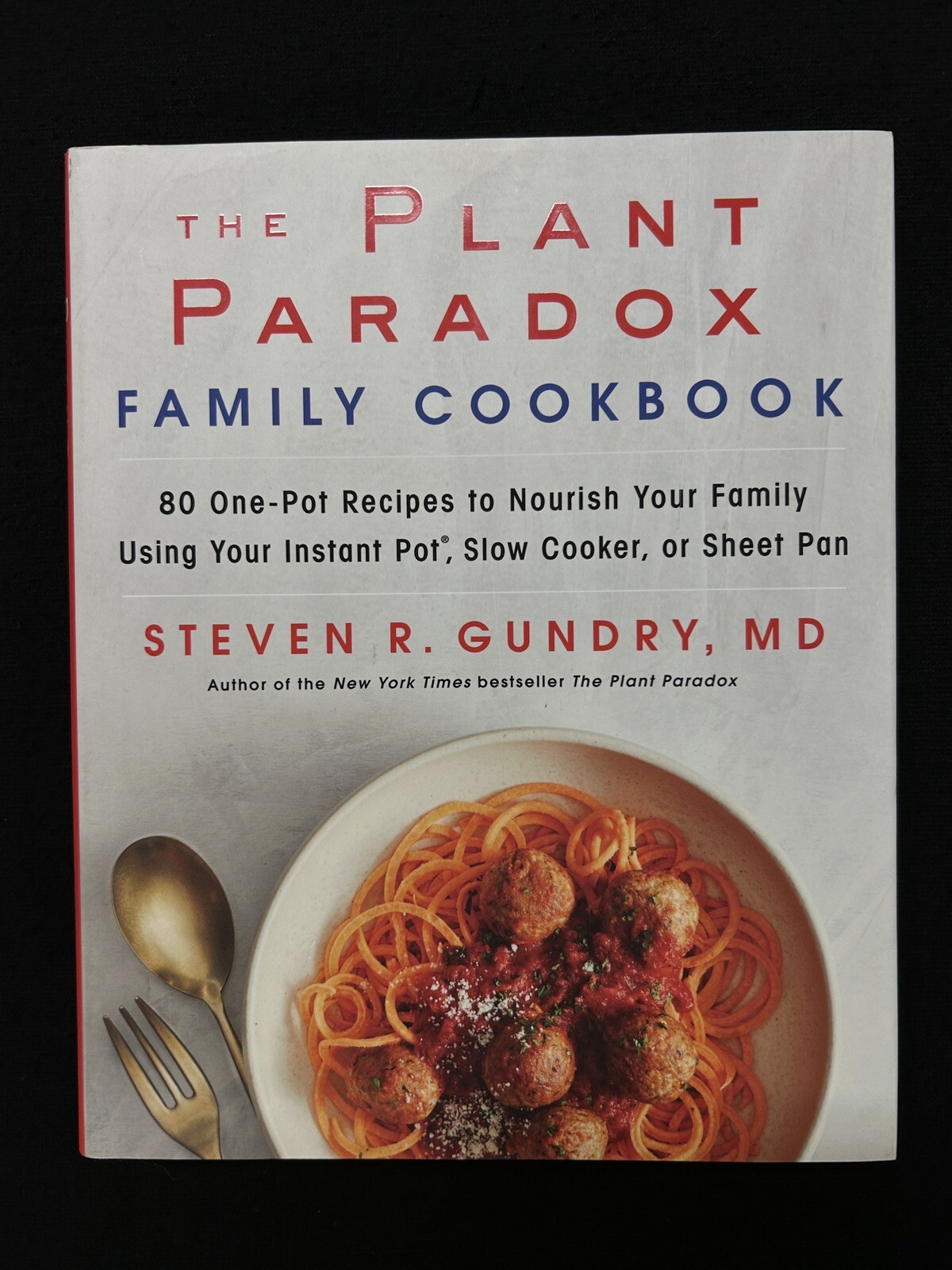 THE PLANT PARADOX FAMILY COOKBOOK 80 One-Pot Recipes GUNDRY