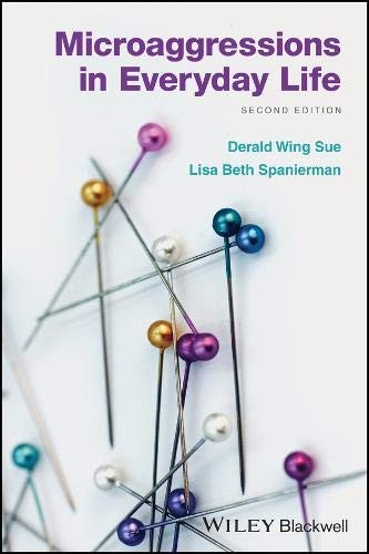 MICROAGGRESSIONS IN EVERYDAY LIFE By Derald Wing Sue & Lisa Spanierman BRAND NEW