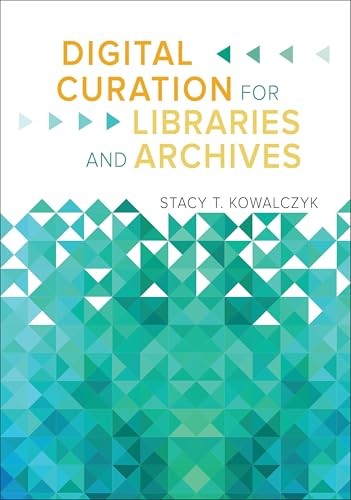 Digital Curation for Libraries and Archives