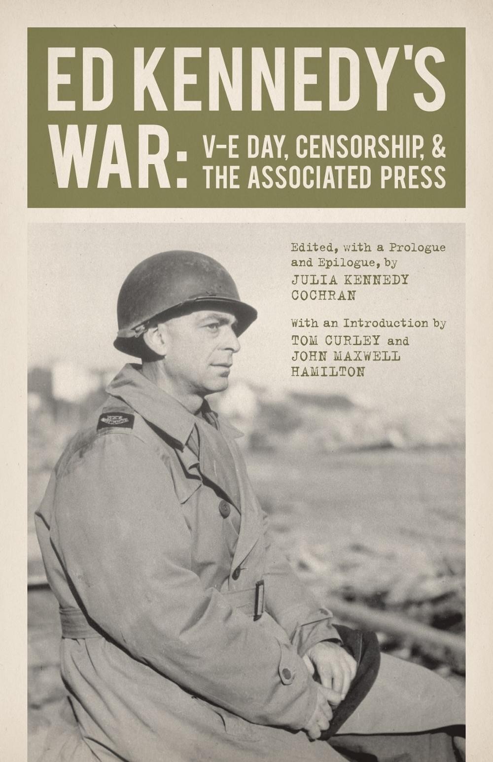 Ed Kennedy’s War: V-E Day, Censorship, and the Associated Press by Ed Kennedy (E
