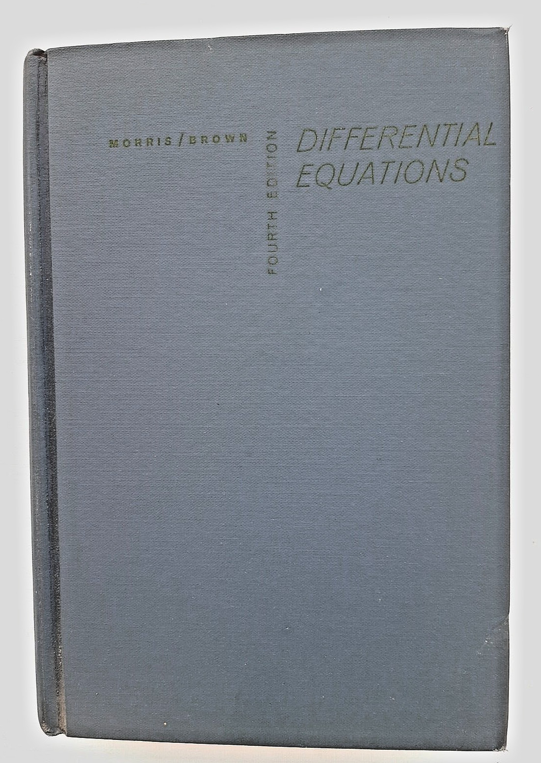 Differential Equations by Max Morris & Orley E. Brown, Prentice Hall, Inc. 1964