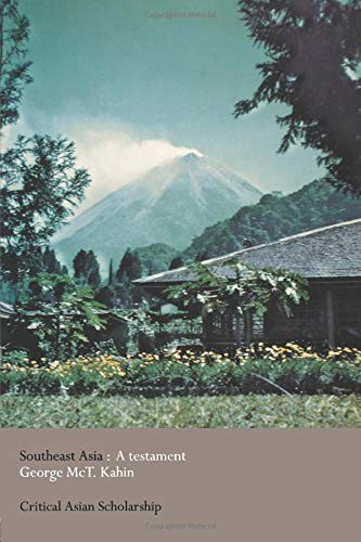 SOUTHEAST ASIA: A TESTAMENT (ASIA’S By George Mct. Kahin & Walter Lafeber