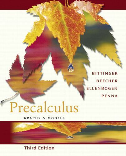 Precalculus : Graphs and Models by Judith A. Penna and Marvin L. Bittinger…