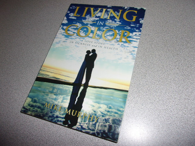Living in Color : A Love Story, in Sickness and in Health by Mike Murphy 2021 PB