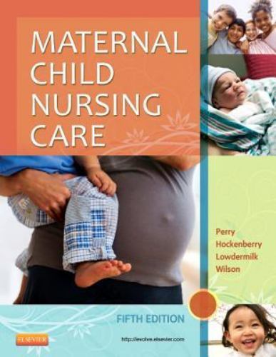Maternal Child Nursing Care by Shannon E. Perry, David Wilson, Marilyn J….
