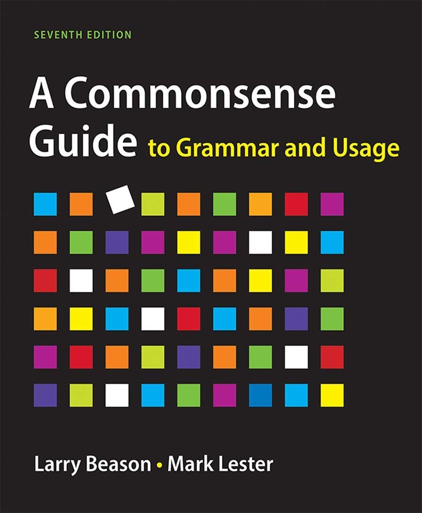 A Commonsense Guide to Grammar and Usage by Larry Beason