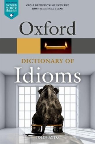 John Ayto Oxford Dictionary of Idioms (Paperback) Oxford Quick Reference