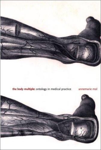 The Body Multiple: Ontology in Medical Pra- 0822329174, paperback, Annemarie Mol