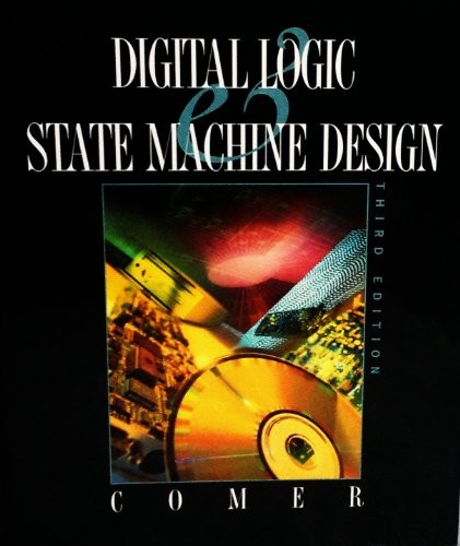 DIGITAL LOGIC AND STATE MACHINE DESIGN By David J. Comer – Hardcover *Excellent*