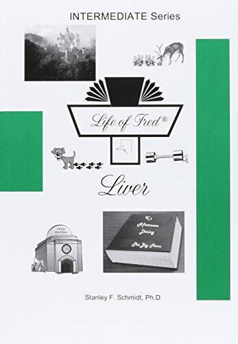 Life of Fred — Liver – Hardcover By STANLEY F. SCHMIDT, PH.D. – GOOD