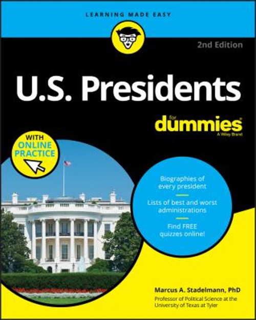 U. S. Presidents for Dummies with Online Practice Marcus A. Stade