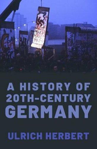A History of Twentieth-Century Germany by Ulrich Herbert: New