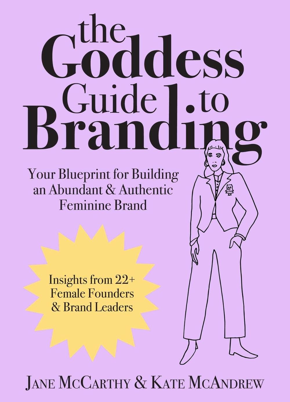 The Goddess Guide to Branding: Your Blueprint for Building an Abundant & Authent