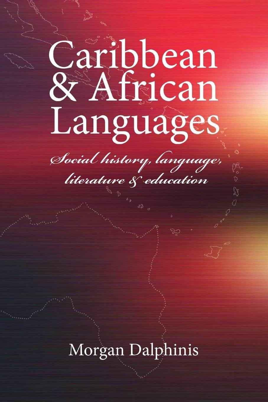 Caribbean and African Languages social history, language, literature and Book