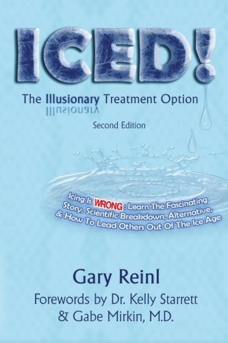 ICED!: THE ILLUSIONARY TREATMENT OPTION By Gary Reinl & Kelly Starrett BRAND NEW