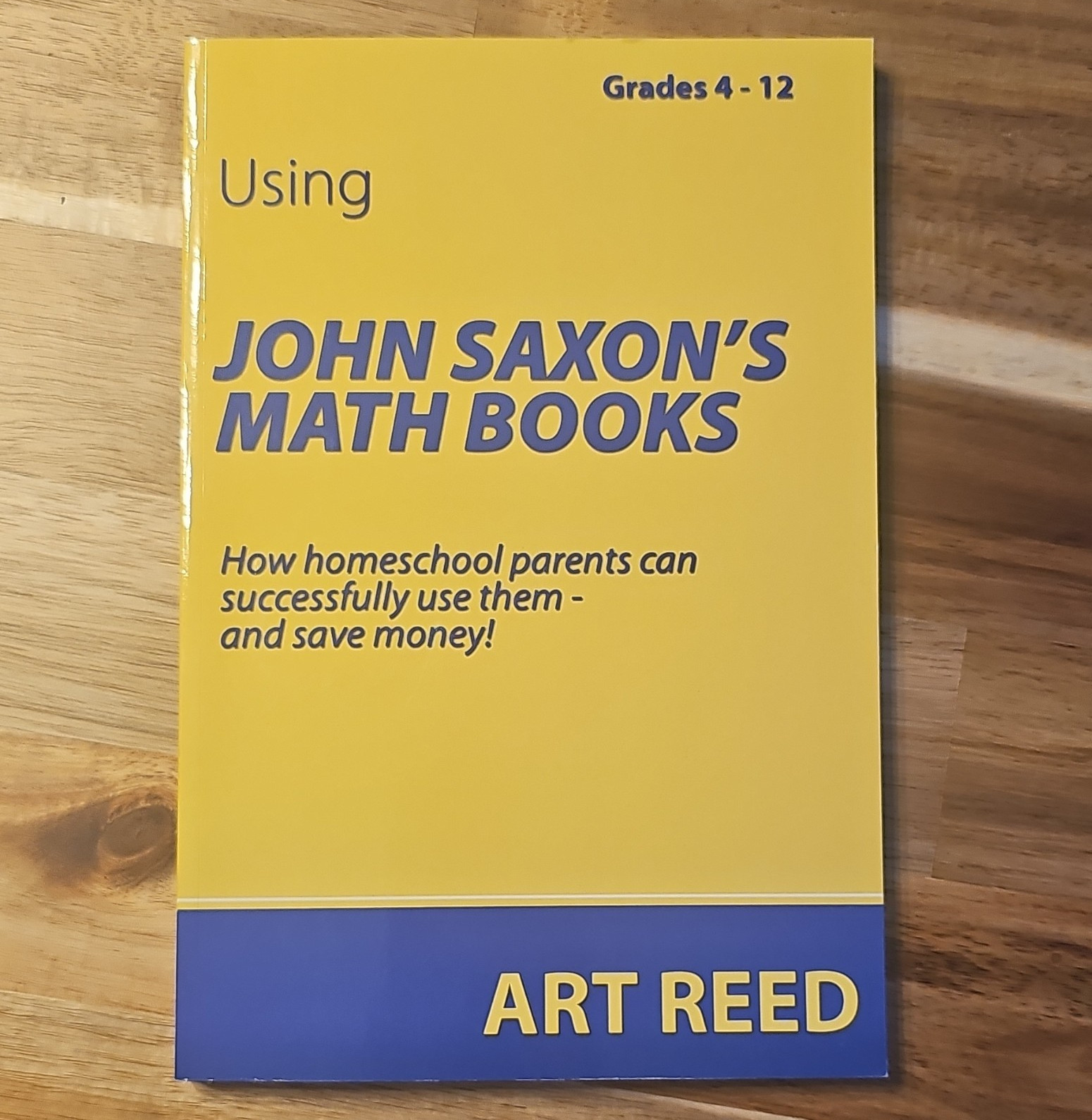 Using John Saxon’s Math Books by Art Reed 2018 Paperback Math AJ Publishers