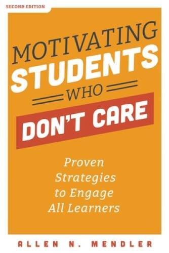 Motivating Students Who Dont Care: Proven Strategies to Engage All – VERY GOOD