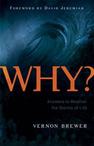 WHY? Answers to Weather the Storms of Life – Paperback By Vernon Brewer – GOOD