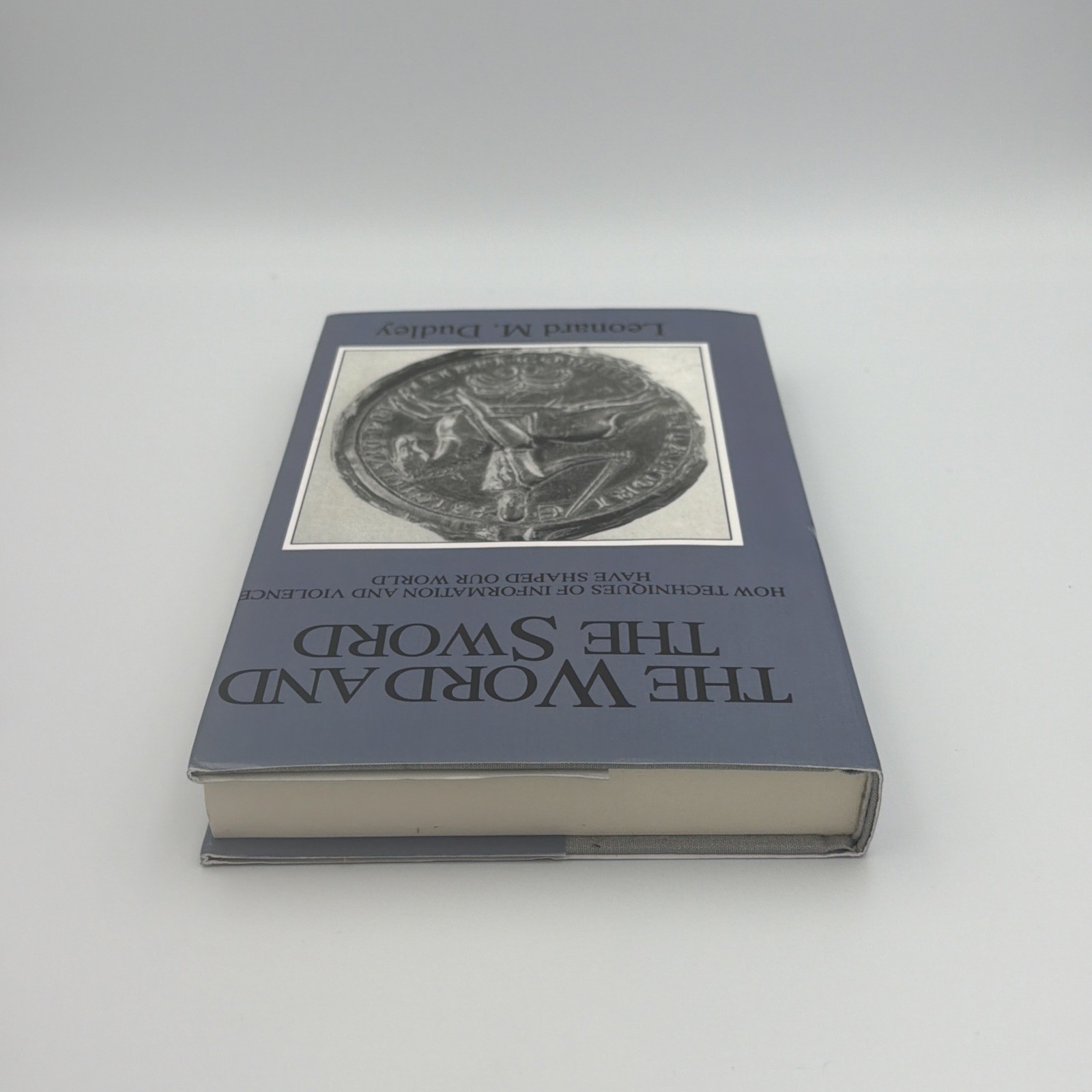 The Word and the Sword: How Techniques of Information and Violence… Dudley VG+