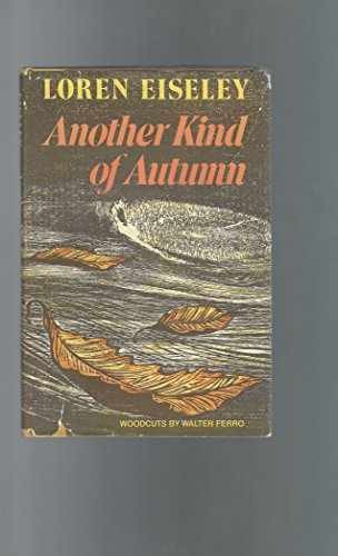 Another Kind of Autumn – Hardcover, by Loren Eiseley – Very Good