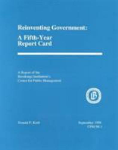 Reinventing Government : A Fifth-Year Report Card by Donald F. Kettl (1998,…