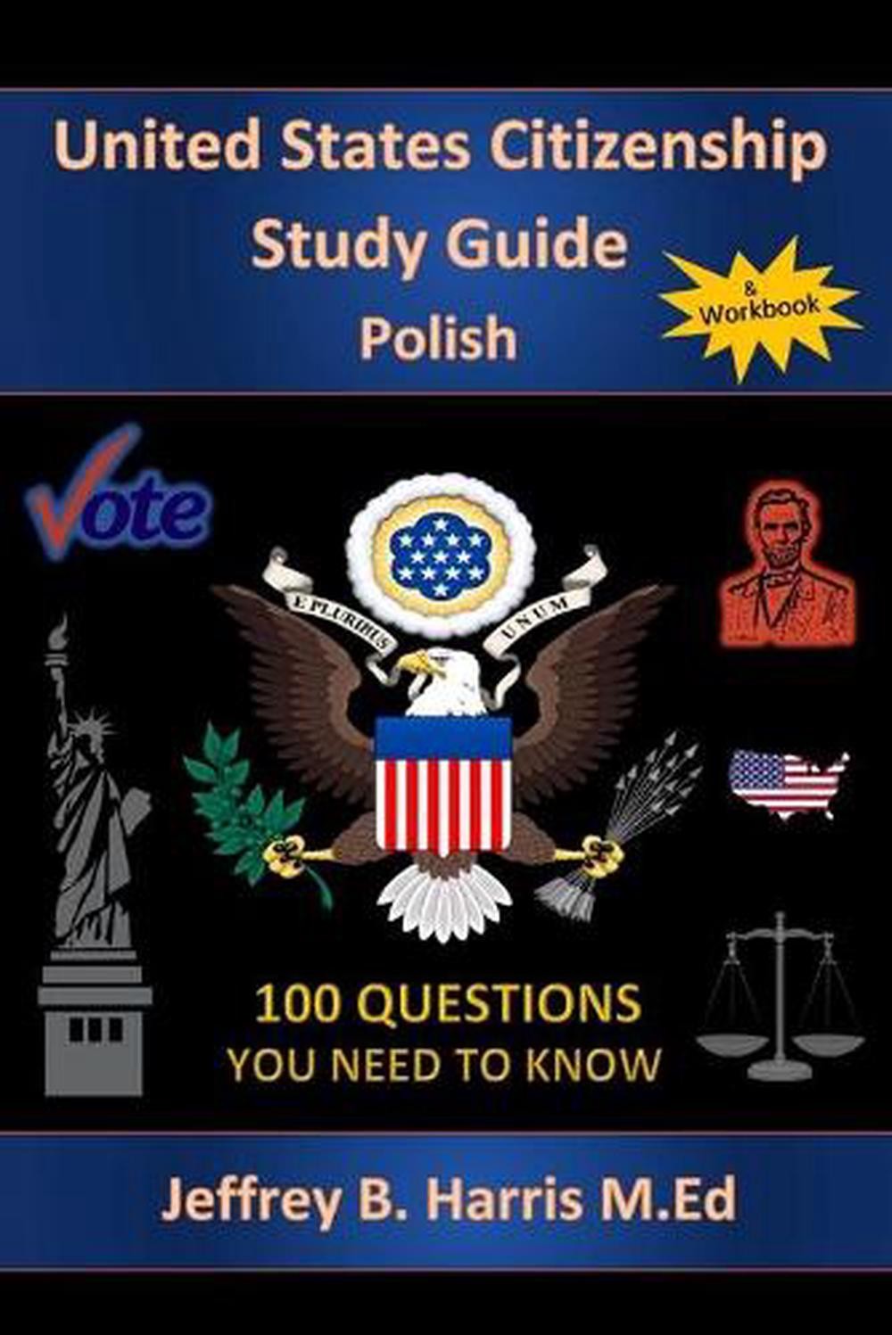 U.S. Citizenship Study Guide – Polish: 100 Questions You Need To Know by Jeffrey