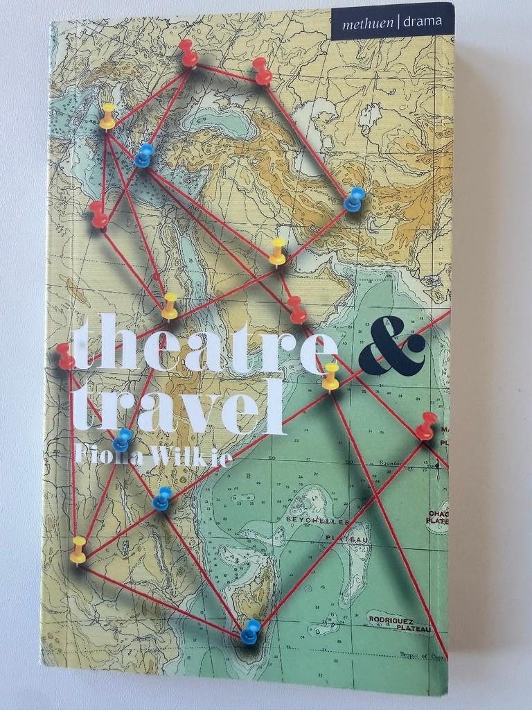 Theatre & Travel Fiona Wilkie Methuen Drama Paperback Book