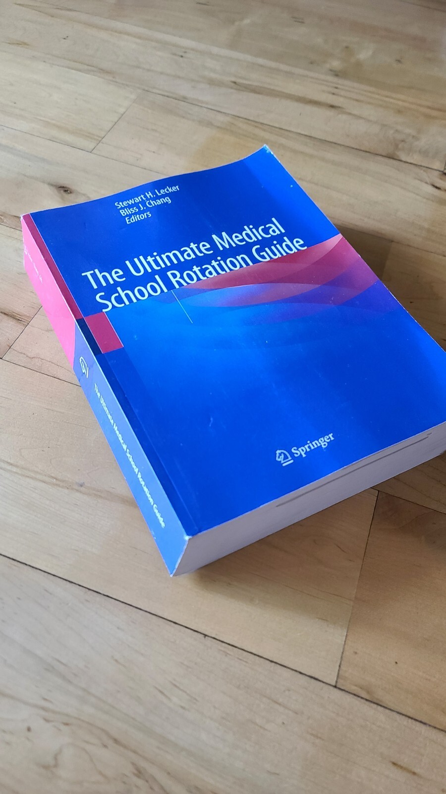 The Ultimate Medical School Rotation Guide by Bliss Chang, Stewart Lecker 2021