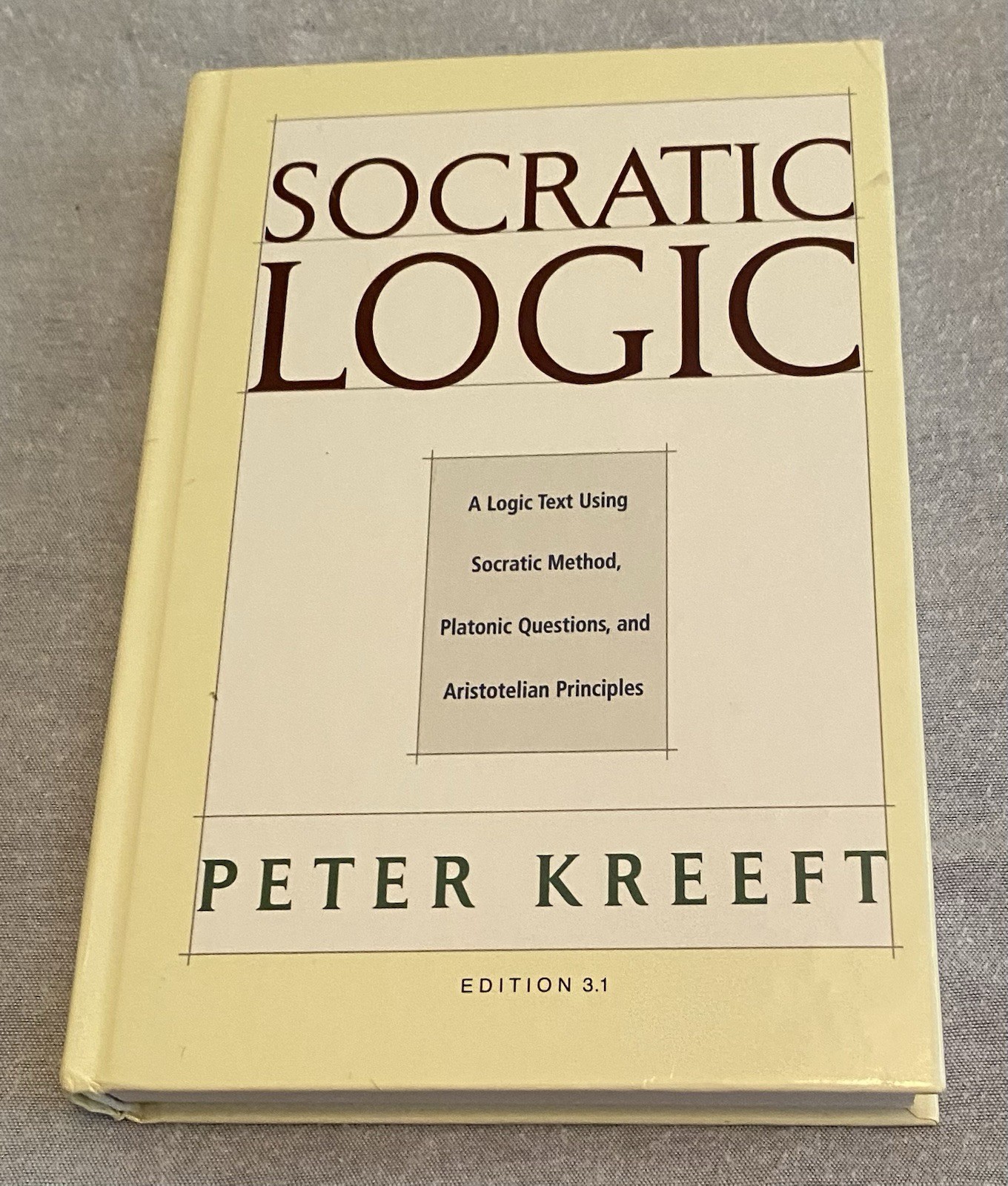 Socratic Logic 3. 1e : Socratic Method Platonic Questions by Peter Kreeft HC