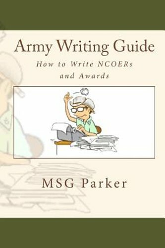 Army Writing Guide: How to Write Ncoers and Awards by Parker: New