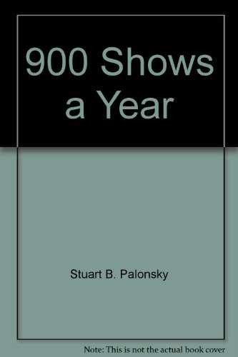 900 shows a year: A look at – Paperback, by Palonsky Stuart B – Very Good