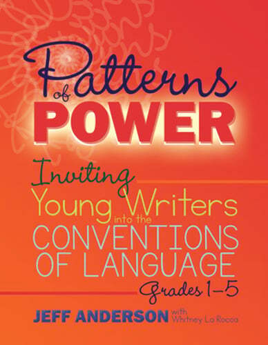 Patterns of Power, Grades 1-5: Inviting Young Writers Into the Conventions of