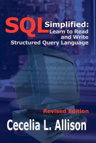SQL Simplified:: Learn to Read and Write Structured Query Language – GOOD