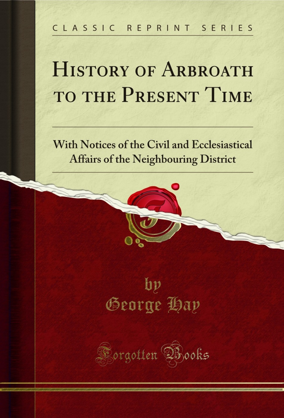 History of Arbroath to the Present Time (Classic Reprint)