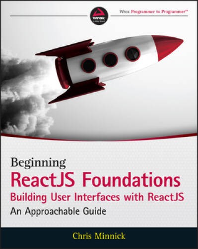 Beginning ReactJS Foundations Building User Interfaces with ReactJS: An A – GOOD