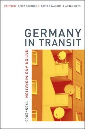 Germany in Transit: Nation and Migration, 1955-2005 (Weimar and Now: – VERY GOOD