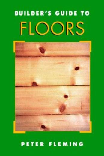 Builder’s Guide To Floors