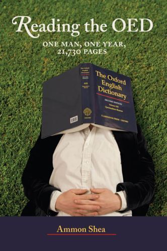 Reading the OED: One Man, One Year, 21,730 Pages by Shea, Ammon