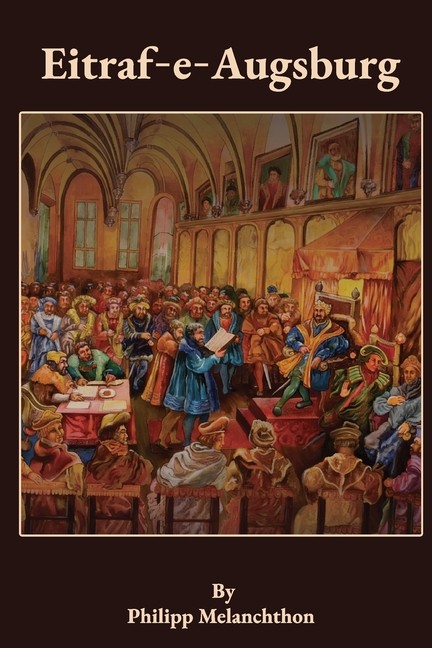 Eitraf-E-Augsburg: The Augsburg Confession In Roman Urdu