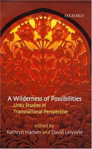 A Wilderness of Possibilities: Urdu Studies in Transnational Perspective