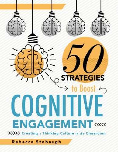 Fifty Strategies to Boost Cognitive Engagement: Creating a Thinking Cultu – GOOD
